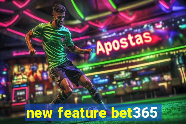 new feature bet365